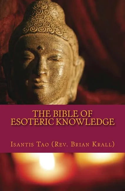 The Bible of Esoteric Knowledge: A Concise Testament on the Secret Science of The Universe, the World, Existence, Spirituality, Shamanism, Magick, Per - Paperback