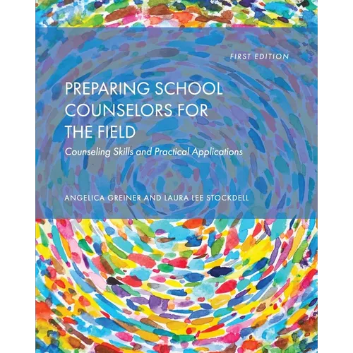 Preparing School Counselors for the Field: Counseling Skills and Practical Applications - Paperback