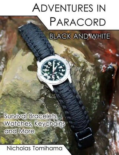 Adventures in Paracord Black and White: Survival Bracelets, Watches, Keychains and More - Paperback