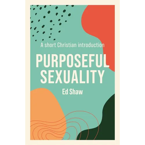 Purposeful Sexuality: A Short Christian Introduction - Paperback