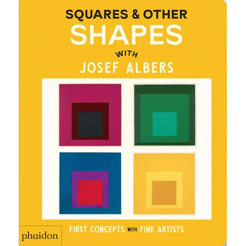 Squares & Other Shapes: With Josef Albers - Board Book