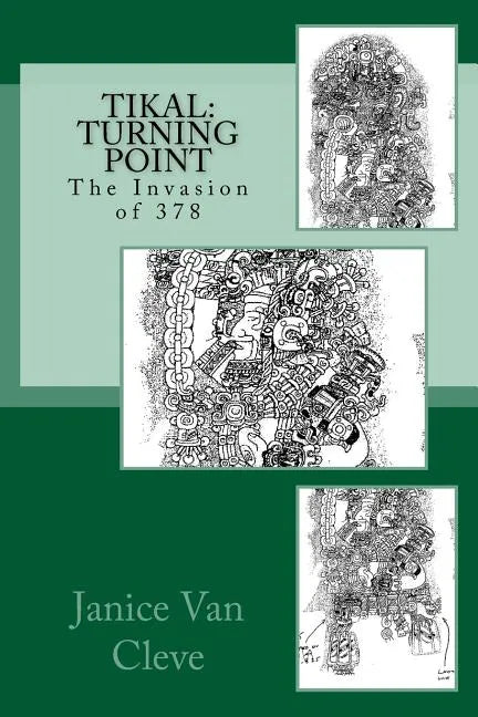 Tikal: Turning Point: The Invasion of 378 - Paperback