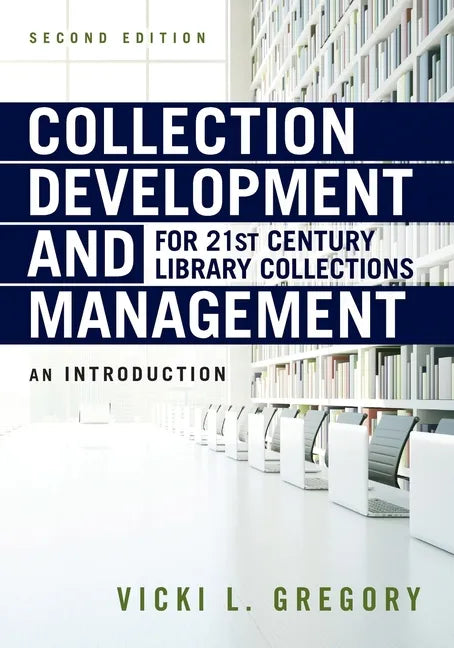 Collection Development and Management for 21st Century Library Collections: An Introduction - Paperback