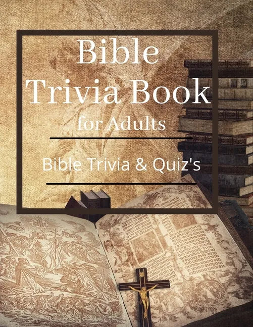 Bible Trivia Book for Adults: Bible Trivia and Quiz's - Paperback
