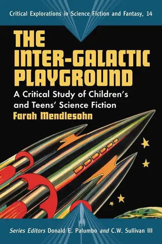 The Inter-Galactic Playground: A Critical Study of Children's and Teens' Science Fiction - Paperback