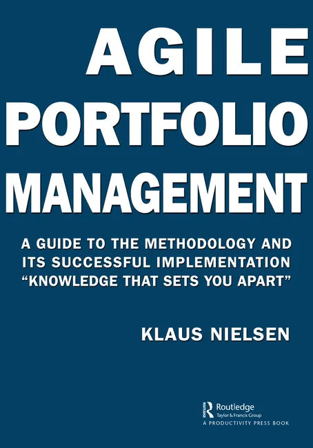 Agile Portfolio Management: A Guide to the Methodology and Its Successful Implementation 