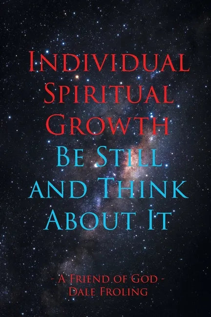 Individual Spiritual Growth Be Still and Think About it - Paperback
