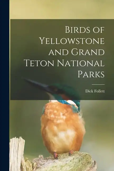 Birds of Yellowstone and Grand Teton National Parks - Paperback