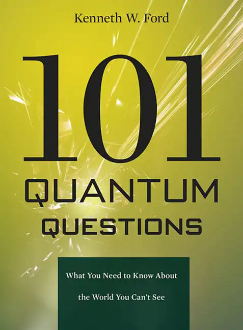 101 Quantum Questions: What You Need to Know about the World You Can't See - Paperback