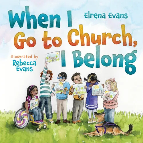 When I Go to Church, I Belong: Finding My Place in God's Family as a Child with Special Needs - Hardcover