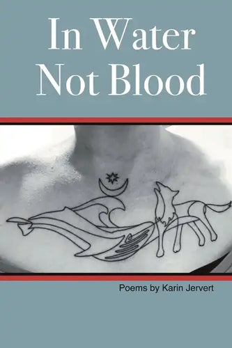 In Water Not Blood: Poems by Karin Jervert - Paperback