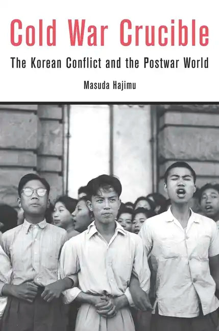 Cold War Crucible: The Korean Conflict and the Postwar World - Hardcover