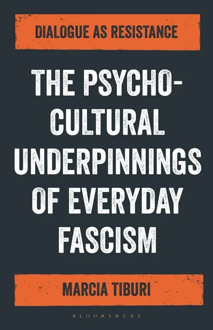 The Psycho-Cultural Underpinnings of Everyday Fascism: Dialogue as Resistance - Hardcover