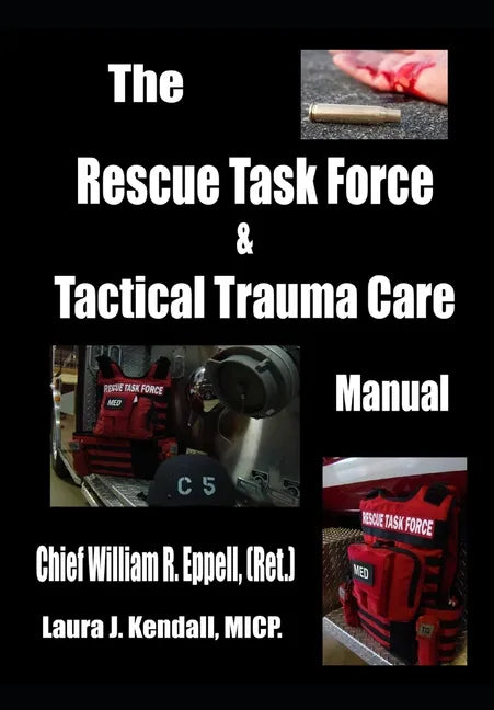 The Rescue Task Force Concept & Tactical Trauma Care Manual: For First Responders - Paperback