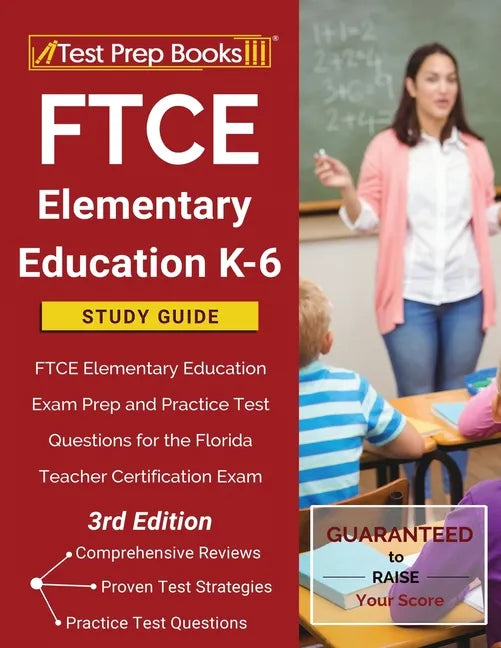 FTCE Elementary Education K-6 Study Guide: FTCE Elementary Education Exam Prep and Practice Test Questions for the Florida Teacher Certification Exam - Paperback