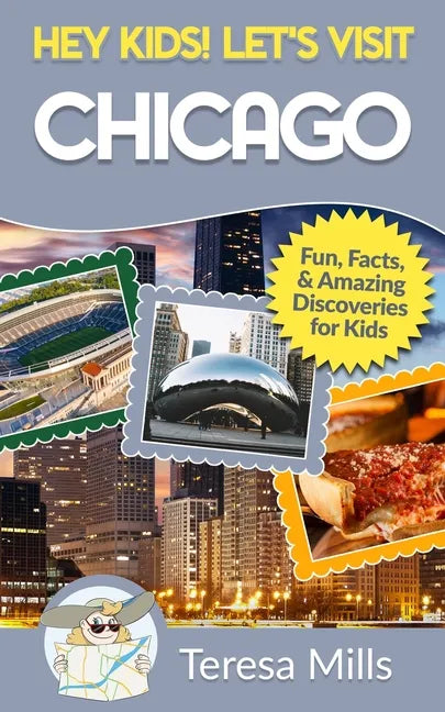 Hey Kids! Let's Visit Chicago: Fun Facts and Amazing Discoveries for Kids - Paperback
