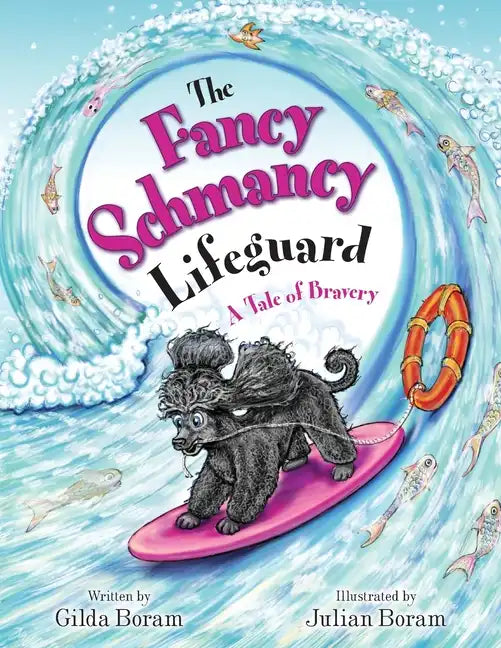 The Fancy Schmancy Lifeguard: A Tale of Bravery - Paperback