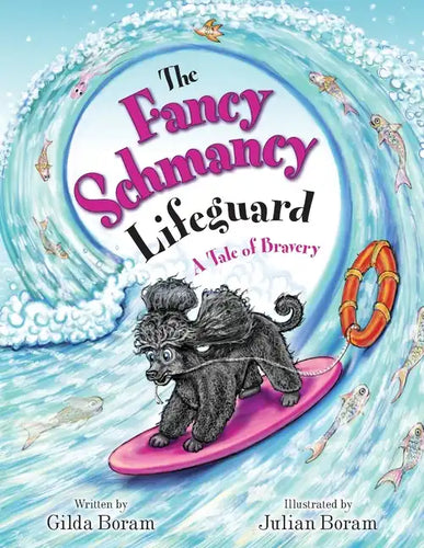 The Fancy Schmancy Lifeguard: A Tale of Bravery - Paperback