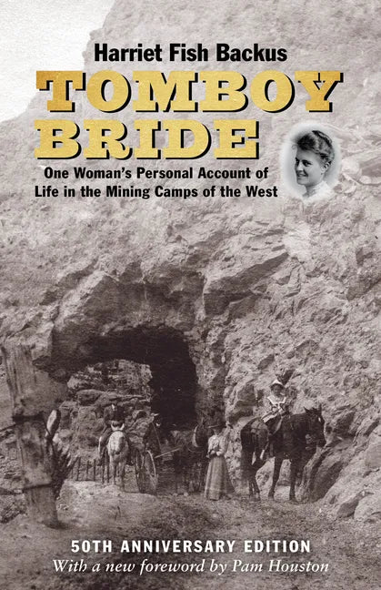 Tomboy Bride, 50th Anniversary Edition: One Woman's Personal Account of Life in Mining Camps of the West - Hardcover