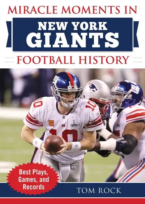 Miracle Moments in New York Giants Football History: Best Plays, Games, and Records - Hardcover