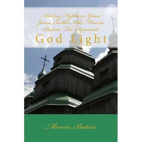 Audrey Hepburn, Grace Jones, Eartha Kitt, Marcia Batiste The Pyramids: God Light - Paperback