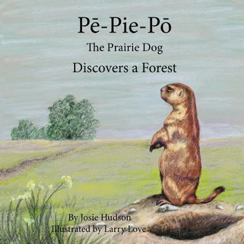 Pe-Pie-Po the Prairie Dog Discovers a Forest - Paperback