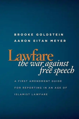 Lawfare: The War Against Free Speech: A First Amendment Guide for Reporting in an Age of Islamist Lawfare - Paperback