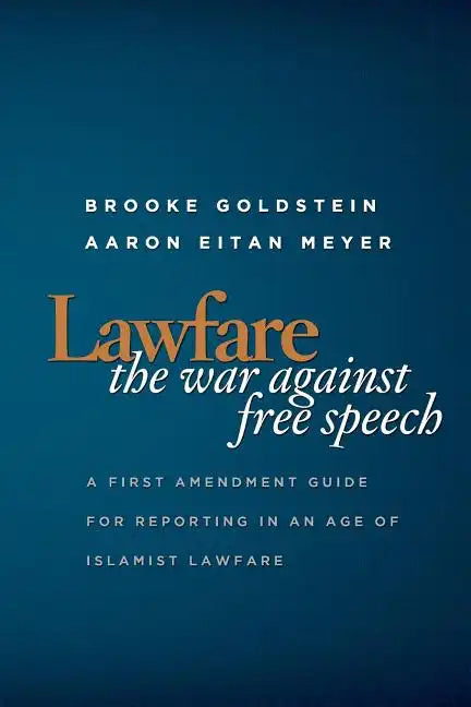 Lawfare: The War Against Free Speech: A First Amendment Guide for Reporting in an Age of Islamist Lawfare - Paperback