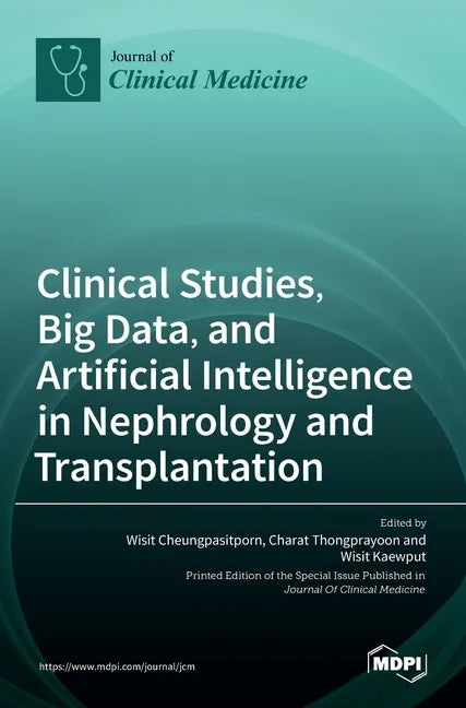 Clinical Studies, Big Data, and Artificial Intelligence in Nephrology and Transplantation - Hardcover