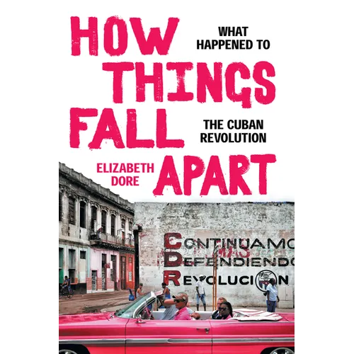 How Things Fall Apart: What Happened to the Cuban Revolution - Hardcover