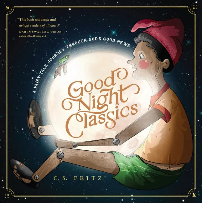 Good Night Classics: A Fairy-Tale Journey Through God's Good News - Hardcover