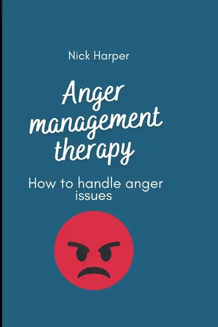 Anger management therapy: How to handle anger issues - Paperback