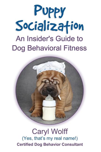 Puppy Socialization: : An Insider's Guide to Dog Behavioral Fitness - Paperback