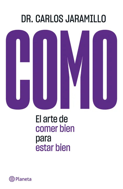 Como: El Arte de Comer Bien Para Estar Bien: El Arte de Comer Bien Para Estar Bien - Paperback