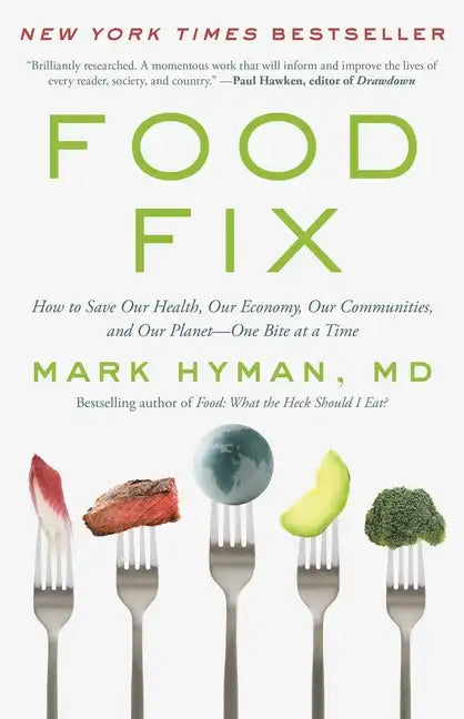Food Fix: How to Save Our Health, Our Economy, Our Communities, and Our Planet--One Bite at a Time - Hardcover