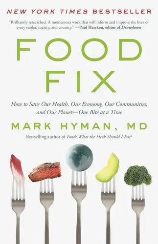 Food Fix: How to Save Our Health, Our Economy, Our Communities, and Our Planet--One Bite at a Time - Hardcover