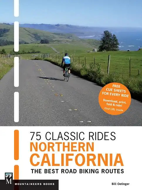 75 Classic Rides Northern California: The Best Road Biking Routes - Paperback