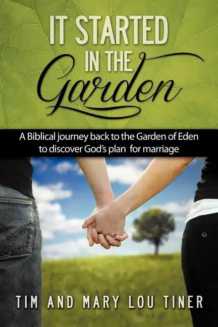 It Started in the Garden: A Biblical journey back to the Garden of Eden to discover God's plan for marriage - Paperback