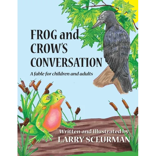 Frog and Crow's Conversation: A Fable for Children and Adults about Decision Making - Paperback