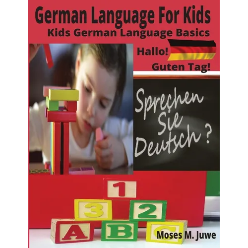 German Language For Kids: Kids German Language Basics (German and English Interpreted) - Paperback