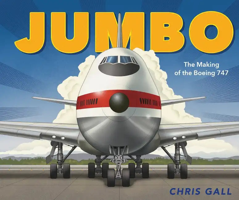 Jumbo: The Making of the Boeing 747 - Hardcover