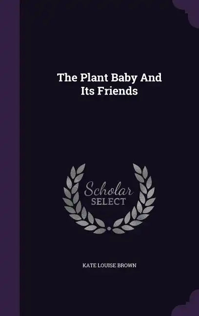The Plant Baby And Its Friends - Hardcover