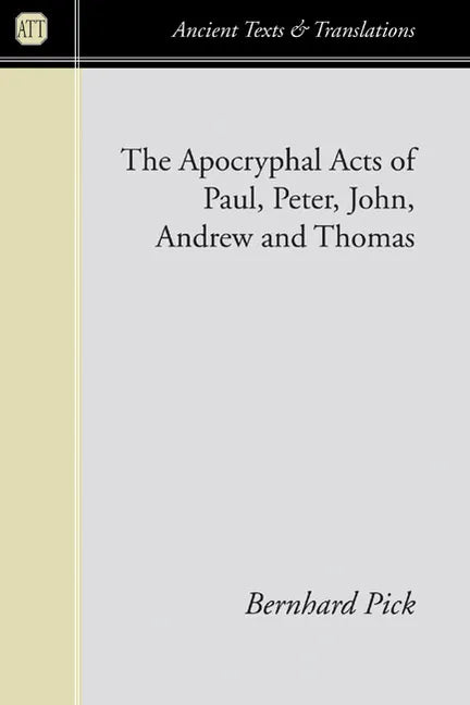 The Apocryphal Acts of Paul, Peter, John, Andrew, and Thomas - Paperback