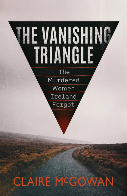 The Vanishing Triangle: The Murdered Women Ireland Forgot - Paperback