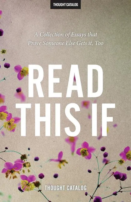 Read This If: A Collection of Essays that Prove Someone Else Gets it, Too - Paperback