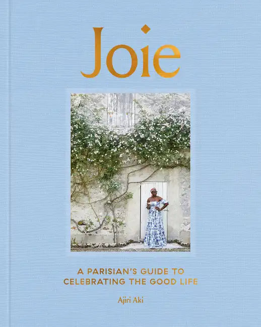 Joie: A Parisian's Guide to Celebrating the Good Life - Hardcover