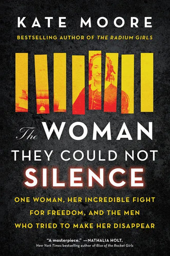 The Woman They Could Not Silence: One Woman, Her Incredible Fight for Freedom, and the Men Who Tried to Make Her Disappear - Hardcover