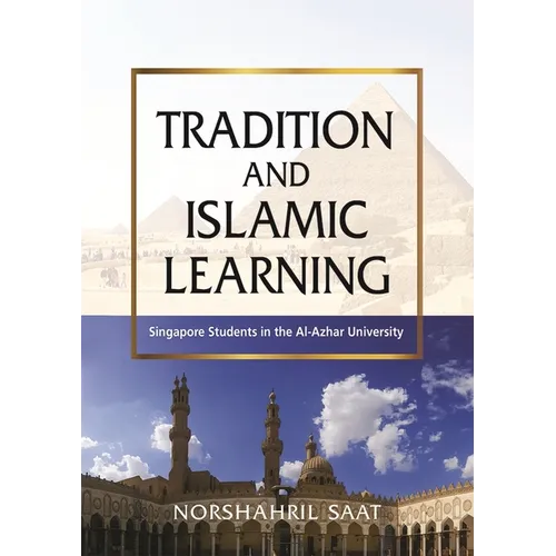 Tradition and Islamic Learning: Singapore Students in the Al-Azhar University - Paperback