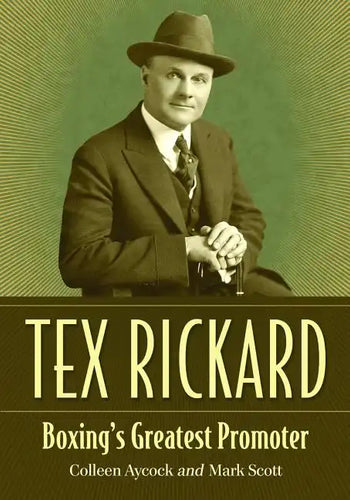 Tex Rickard: Boxing's Greatest Promoter - Paperback