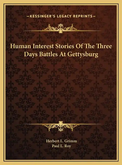 Human Interest Stories Of The Three Days Battles At Gettysburg - Hardcover